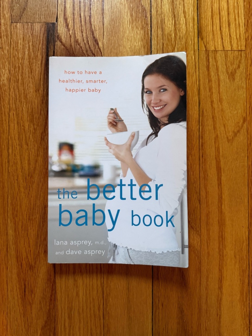 The Better Baby Book by Lana and Dave Asprey -